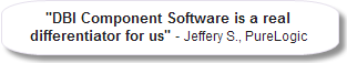 DBI Component Software is a real differentiator for us. "Jeffery S., PureLogic